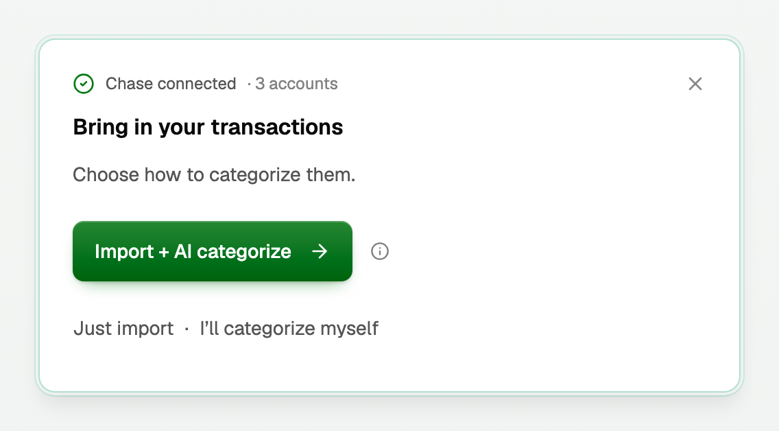 Bring in your transactions after Chase connects, with Import + AI categorize and Just import