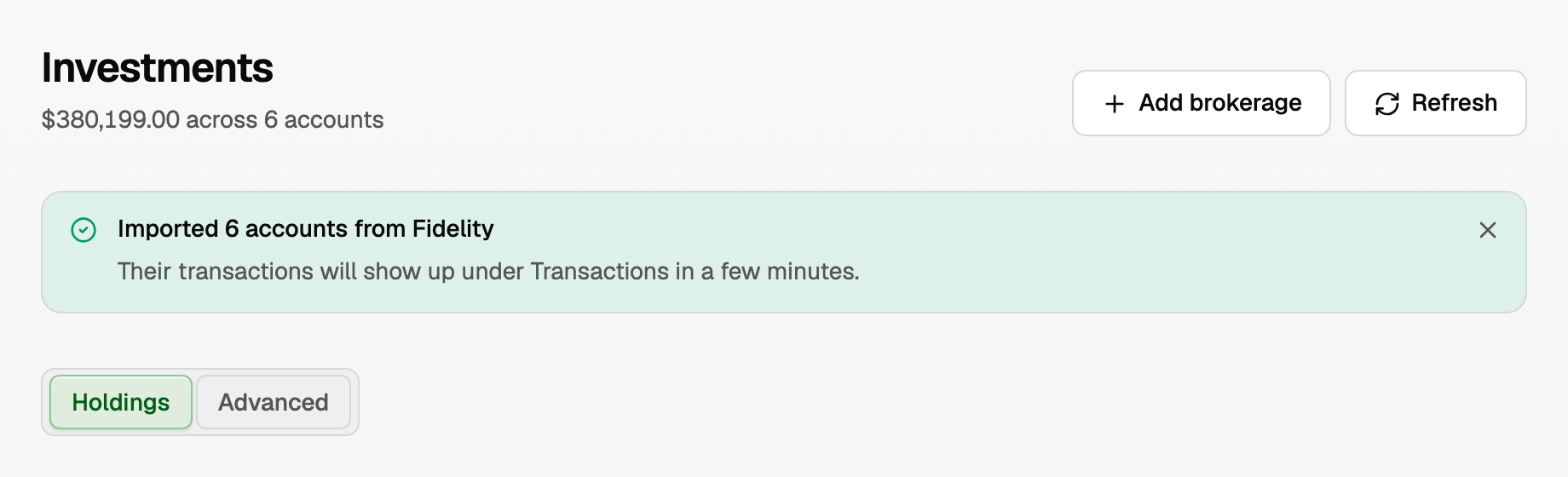 Investments: Imported 6 accounts from Fidelity. Their transactions will show up under Transactions in a few minutes.